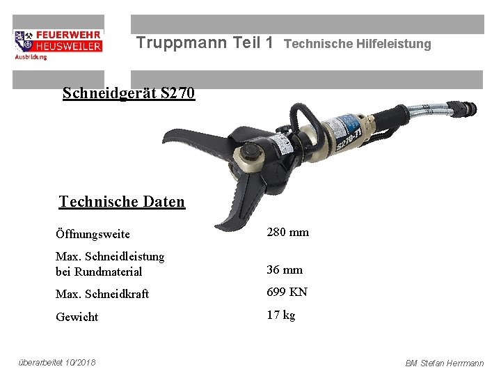 Truppmann Teil 1 Technische Hilfeleistung Schneidgerät S 270 Technische Daten Öffnungsweite 280 mm Max.