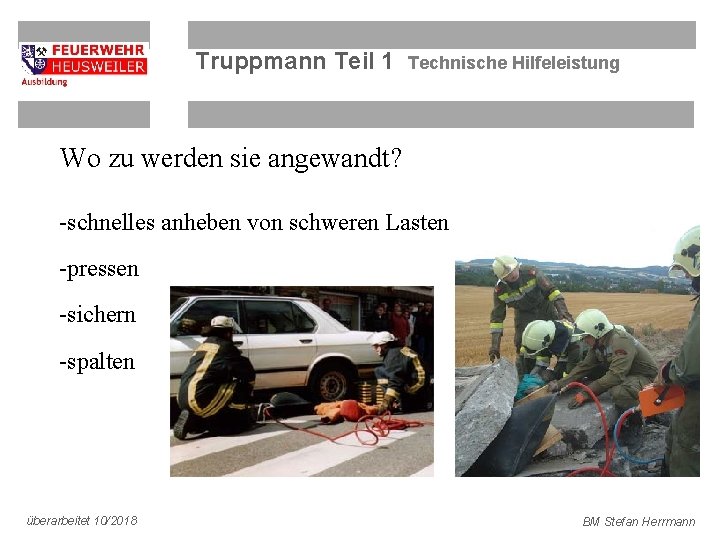 Truppmann Teil 1 Technische Hilfeleistung Wo zu werden sie angewandt? -schnelles anheben von schweren