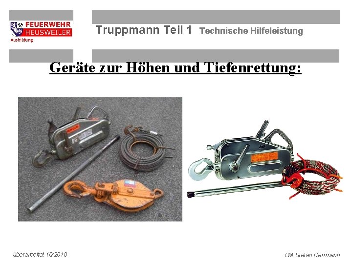 Truppmann Teil 1 Technische Hilfeleistung Geräte zur Höhen und Tiefenrettung: überarbeitet 10/2018 BM Stefan