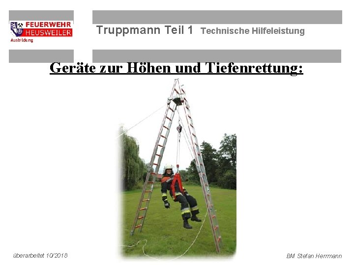 Truppmann Teil 1 Technische Hilfeleistung Geräte zur Höhen und Tiefenrettung: überarbeitet 10/2018 BM Stefan