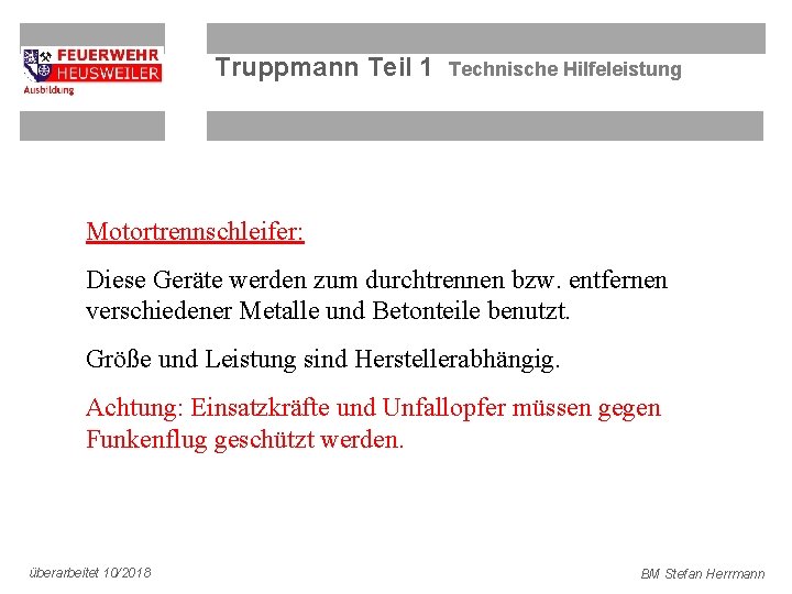 Truppmann Teil 1 Technische Hilfeleistung Motortrennschleifer: Diese Geräte werden zum durchtrennen bzw. entfernen verschiedener