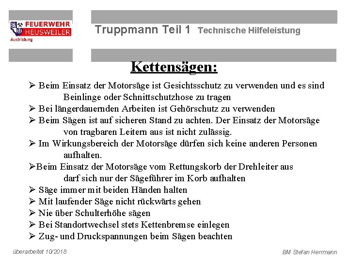 Truppmann Teil 1 Technische Hilfeleistung Kettensägen: Ø Beim Einsatz der Motorsäge ist Gesichtsschutz zu