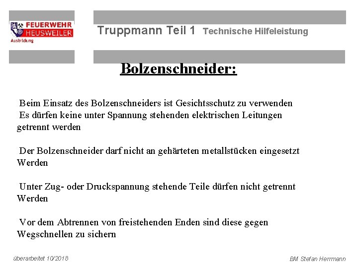 Truppmann Teil 1 Technische Hilfeleistung Bolzenschneider: Beim Einsatz des Bolzenschneiders ist Gesichtsschutz zu verwenden