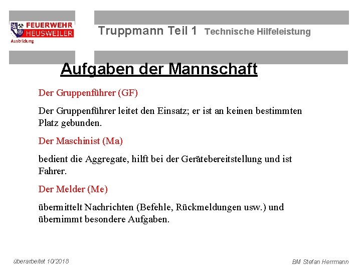 Truppmann Teil 1 Technische Hilfeleistung Aufgaben der Mannschaft Der Gruppenführer (GF) Der Gruppenführer leitet