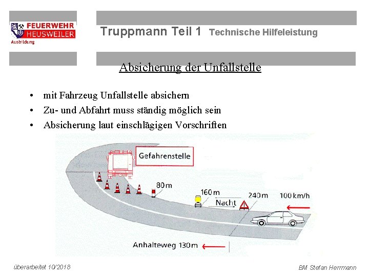 Truppmann Teil 1 Technische Hilfeleistung Absicherung der Unfallstelle • mit Fahrzeug Unfallstelle absichern •