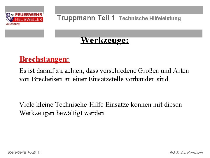 Truppmann Teil 1 Technische Hilfeleistung Werkzeuge: Brechstangen: Es ist darauf zu achten, dass verschiedene
