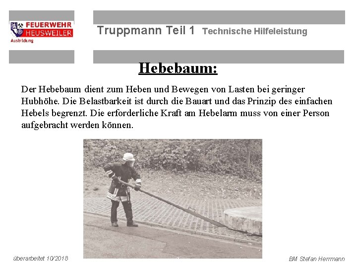 Truppmann Teil 1 Technische Hilfeleistung Hebebaum: Der Hebebaum dient zum Heben und Bewegen von