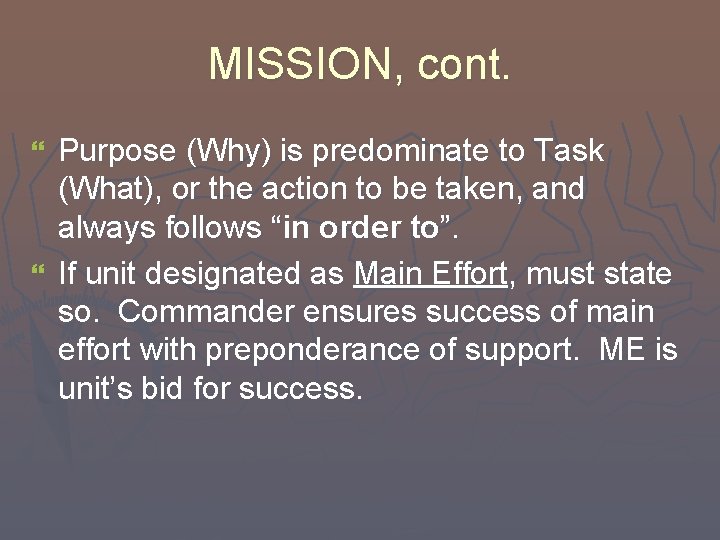 MISSION, cont. Purpose (Why) is predominate to Task (What), or the action to be