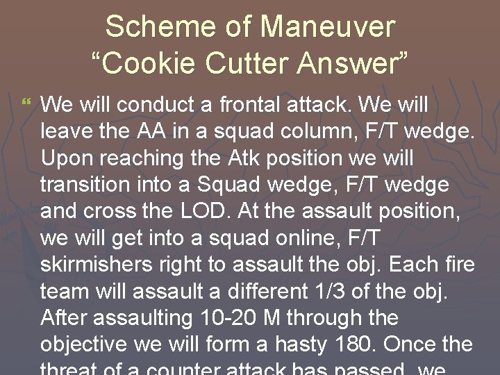 Scheme of Maneuver “Cookie Cutter Answer” } We will conduct a frontal attack. We