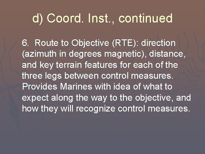 d) Coord. Inst. , continued 6. Route to Objective (RTE): direction (azimuth in degrees