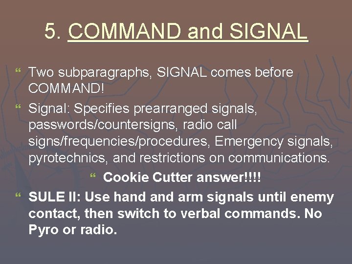 5. COMMAND and SIGNAL Two subparagraphs, SIGNAL comes before COMMAND! } Signal: Specifies prearranged