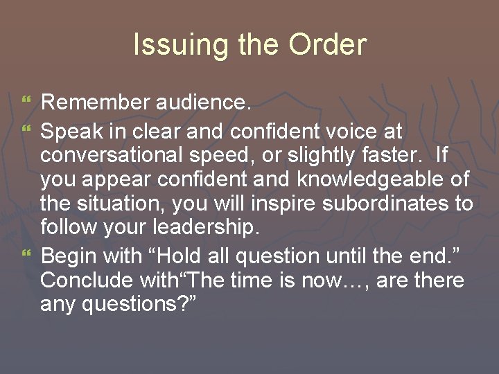 Issuing the Order Remember audience. } Speak in clear and confident voice at conversational