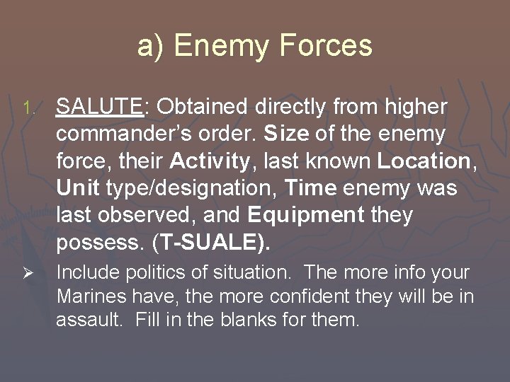 a) Enemy Forces 1. SALUTE: Obtained directly from higher commander’s order. Size of the