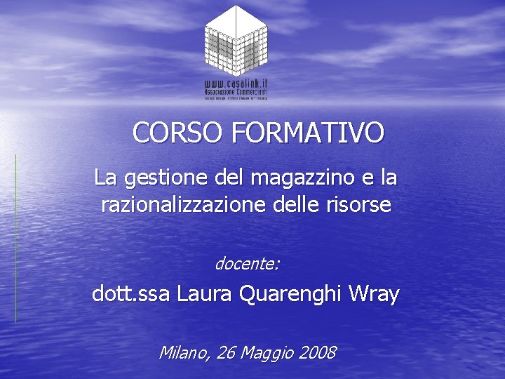 CORSO FORMATIVO La gestione del magazzino e la razionalizzazione delle risorse docente: dott. ssa