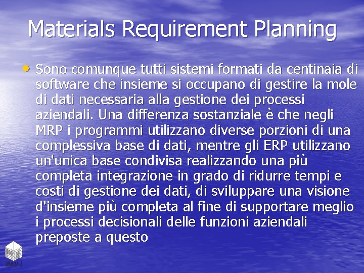 Materials Requirement Planning • Sono comunque tutti sistemi formati da centinaia di software che