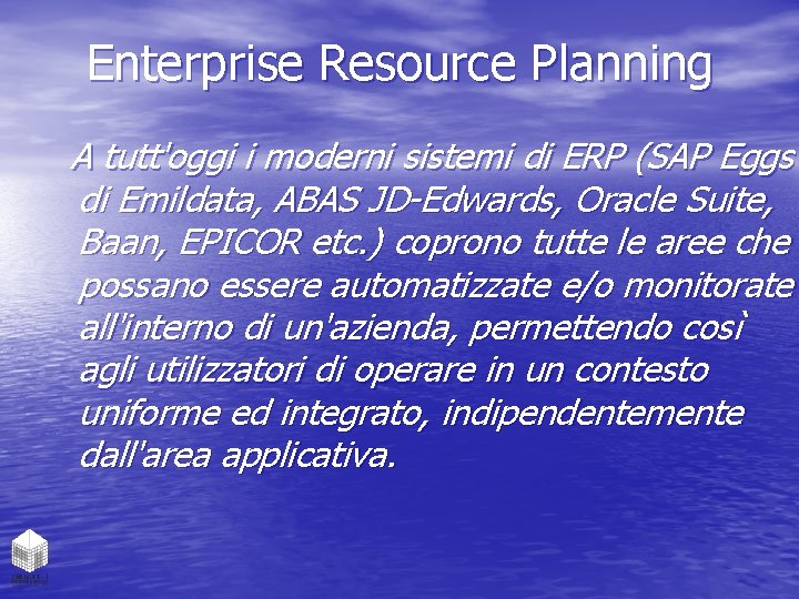 Enterprise Resource Planning A tutt'oggi i moderni sistemi di ERP (SAP Eggs di Emildata,