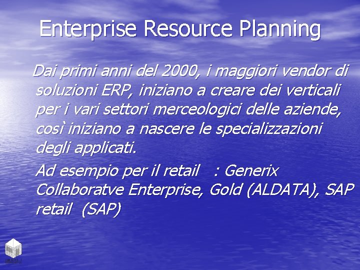 Enterprise Resource Planning Dai primi anni del 2000, i maggiori vendor di soluzioni ERP,