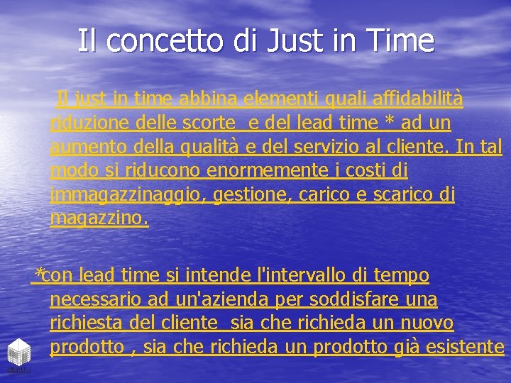 Il concetto di Just in Time Il just in time abbina elementi quali affidabilità