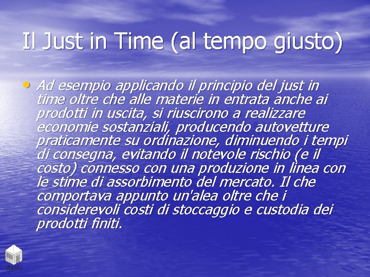 Il Just in Time (al tempo giusto) • Ad esempio applicando il principio del