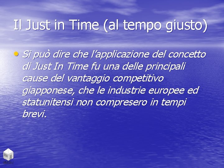Il Just in Time (al tempo giusto) • Si può dire che l’applicazione del