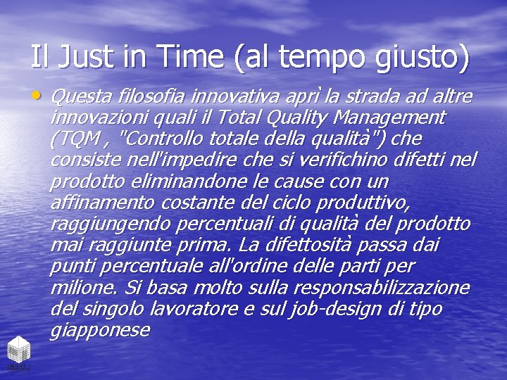 Il Just in Time (al tempo giusto) • Questa filosofia innovativa aprì la strada