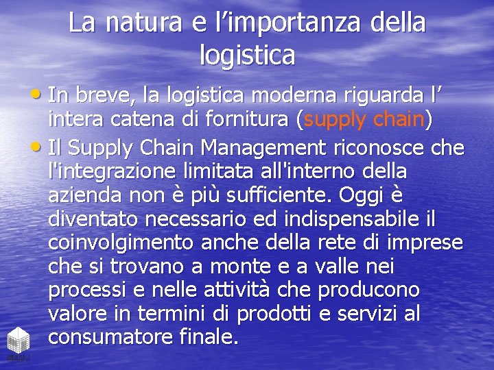 La natura e l’importanza della logistica • In breve, la logistica moderna riguarda l’