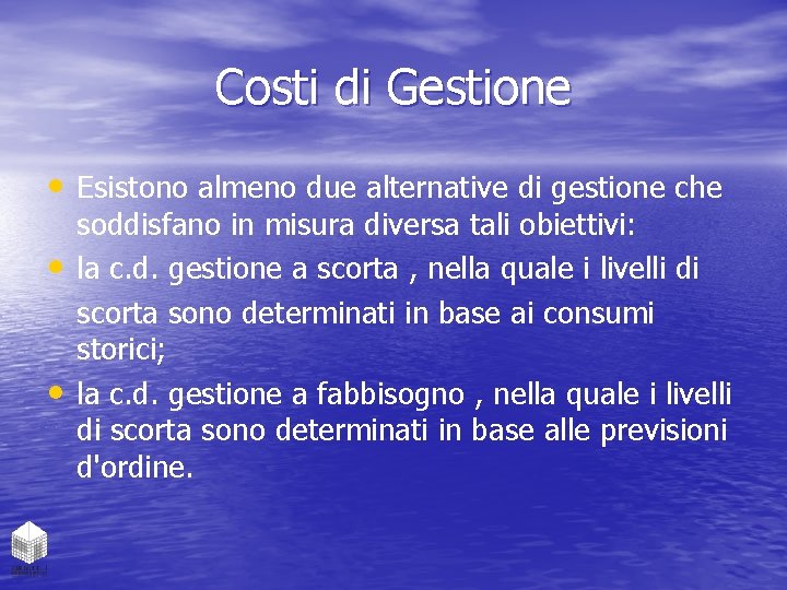 Costi di Gestione • Esistono almeno due alternative di gestione che • • soddisfano