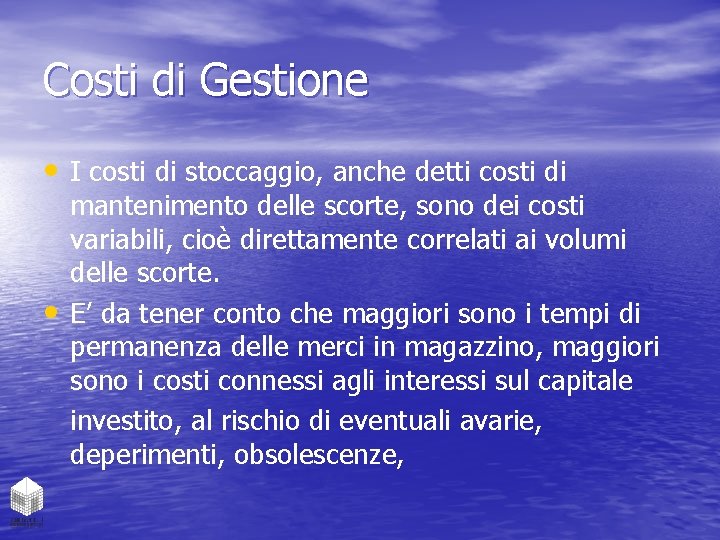 Costi di Gestione • I costi di stoccaggio, anche detti costi di • mantenimento