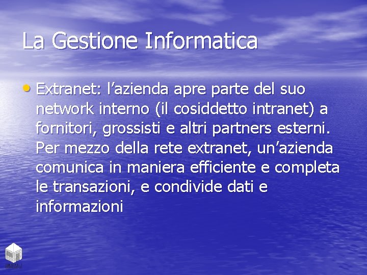 La Gestione Informatica • Extranet: l’azienda apre parte del suo network interno (il cosiddetto