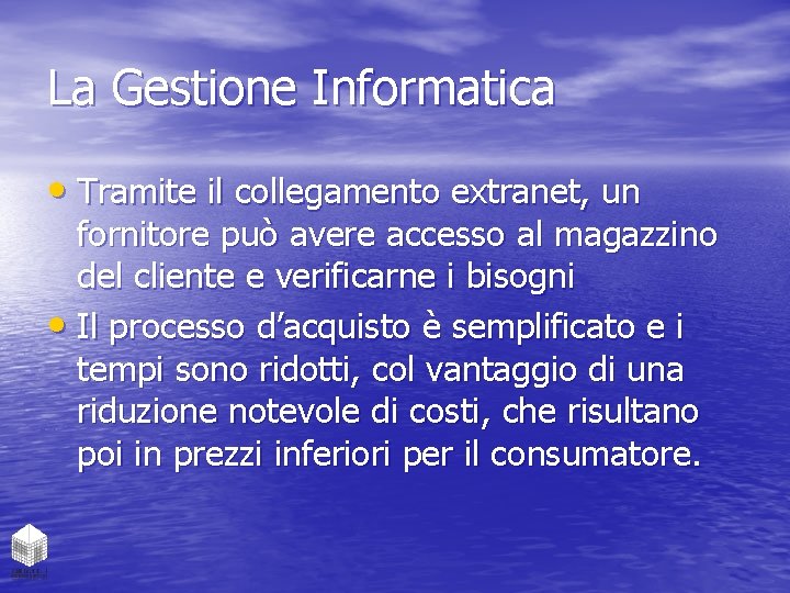 La Gestione Informatica • Tramite il collegamento extranet, un fornitore può avere accesso al