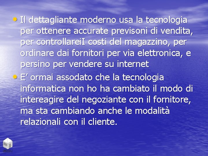  • Il dettagliante moderno usa la tecnologia per ottenere accurate previsoni di vendita,