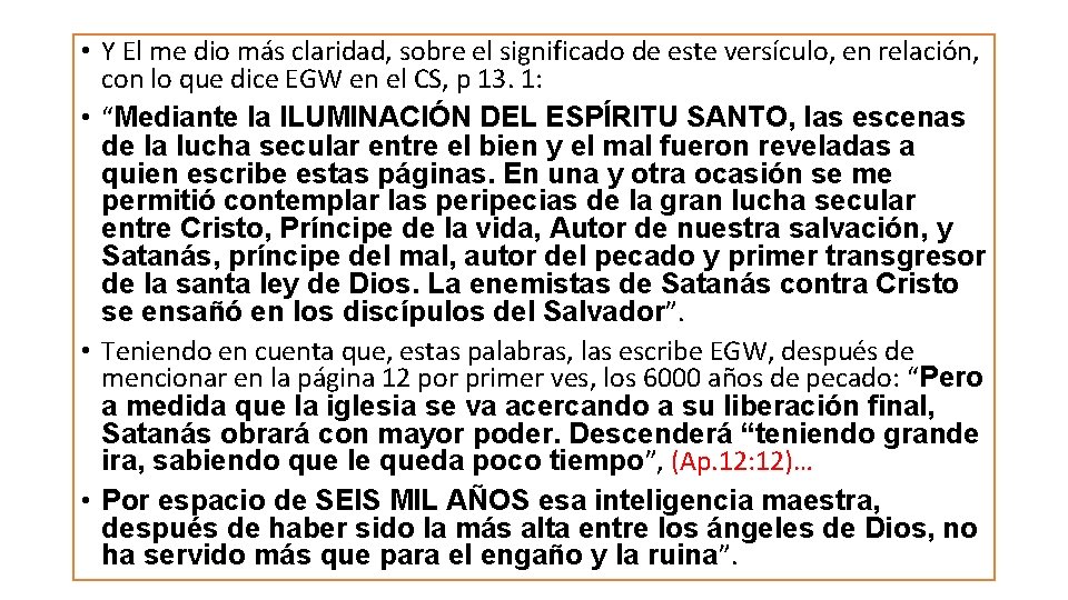  • Y El me dio más claridad, sobre el significado de este versículo,