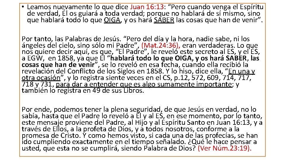  • Leamos nuevamente lo que dice Juan 16: 13: “Pero cuando venga el