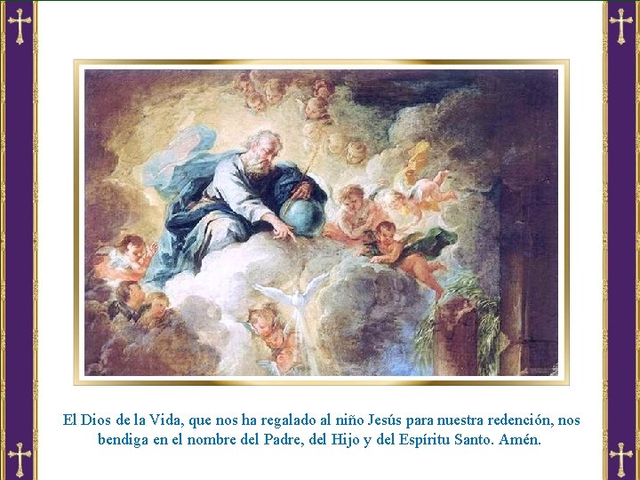 El Dios de la Vida, que nos ha regalado al niño Jesús para nuestra