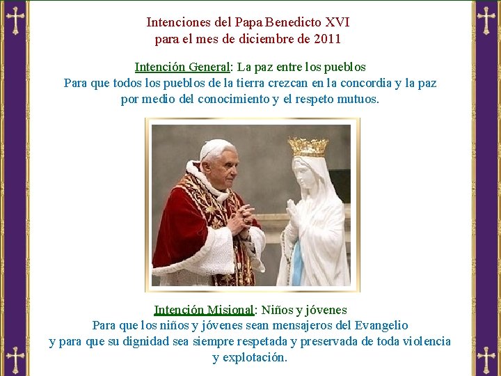Intenciones del Papa Benedicto XVI para el mes de diciembre de 2011 Intención General:
