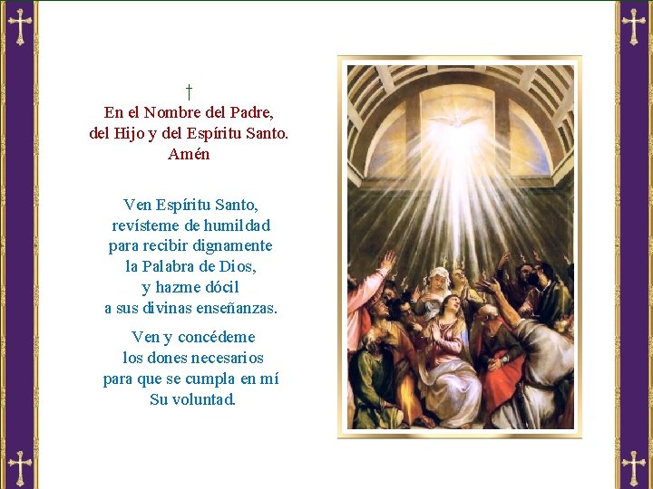 † En el Nombre del Padre, del Hijo y del Espíritu Santo. Amén Ven