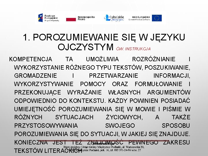 1. POROZUMIEWANIE SIĘ W JĘZYKU OJCZYSTYM ĆW. INSTRUKCJA KOMPETENCJA TA UMOŻLIWIA ROZRÓŻNIANIE I WYKORZYSTANIE