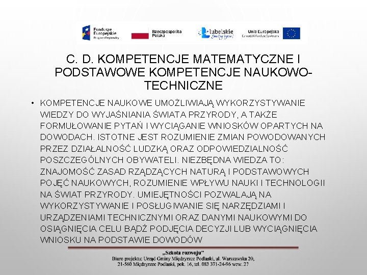 C. D. KOMPETENCJE MATEMATYCZNE I PODSTAWOWE KOMPETENCJE NAUKOWOTECHNICZNE • KOMPETENCJE NAUKOWE UMOŻLIWIAJĄ WYKORZYSTYWANIE WIEDZY