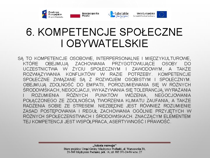 6. KOMPETENCJE SPOŁECZNE I OBYWATELSKIE SĄ TO KOMPETENCJE OSOBOWE, INTERPERSONALNE I MIĘDZYKULTUROWE, KTÓRE OBEJMUJĄ