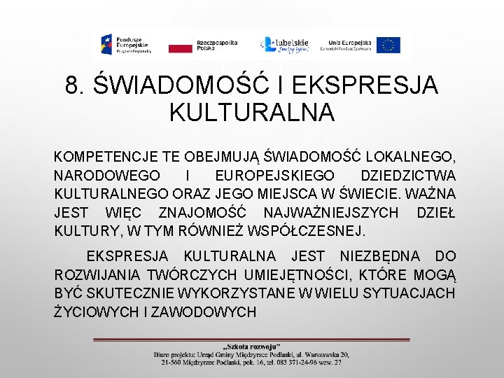 8. ŚWIADOMOŚĆ I EKSPRESJA KULTURALNA KOMPETENCJE TE OBEJMUJĄ ŚWIADOMOŚĆ LOKALNEGO, NARODOWEGO I EUROPEJSKIEGO DZIEDZICTWA