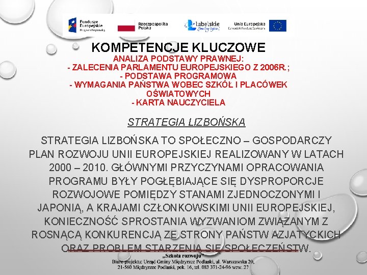 KOMPETENCJE KLUCZOWE ANALIZA PODSTAWY PRAWNEJ: - ZALECENIA PARLAMENTU EUROPEJSKIEGO Z 2006 R. ; -