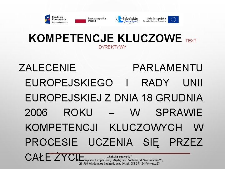 KOMPETENCJE KLUCZOWE TEXT DYREKTYWY ZALECENIE PARLAMENTU EUROPEJSKIEGO I RADY UNII EUROPEJSKIEJ Z DNIA 18