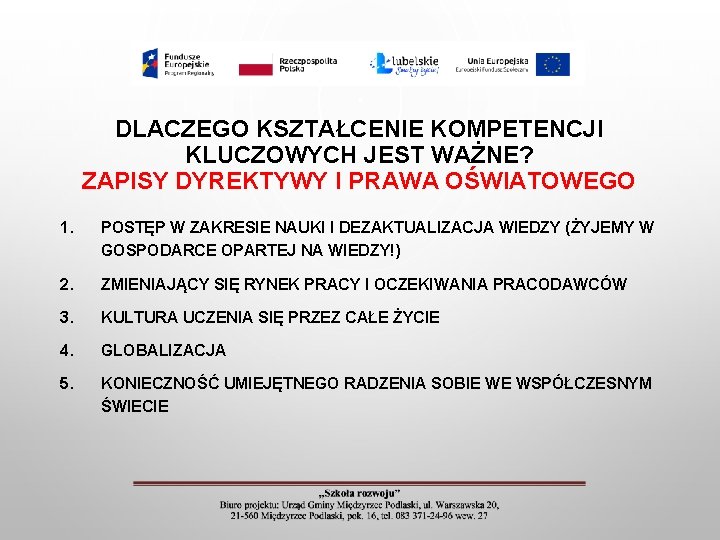 DLACZEGO KSZTAŁCENIE KOMPETENCJI KLUCZOWYCH JEST WAŻNE? ZAPISY DYREKTYWY I PRAWA OŚWIATOWEGO 1. POSTĘP W