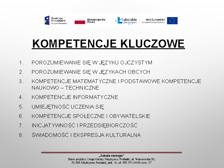 KOMPETENCJE KLUCZOWE 1. POROZUMIEWANIE SIĘ W JĘZYKU OJCZYSTYM 2. POROZUMIEWANIE SIĘ W JĘZYKACH OBCYCH