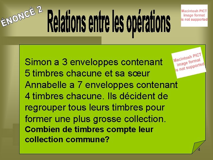 Simon a 3 enveloppes contenant 5 timbres chacune et sa sœur Annabelle a 7