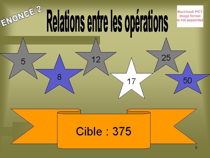 25 12 5 8 17 50 Cible : 375 6 