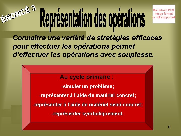 Connaître une variété de stratégies efficaces pour effectuer les opérations permet d’effectuer les opérations