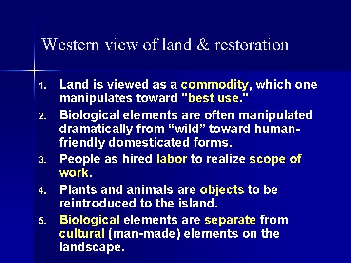 Western view of land & restoration 1. 2. 3. 4. 5. Land is viewed