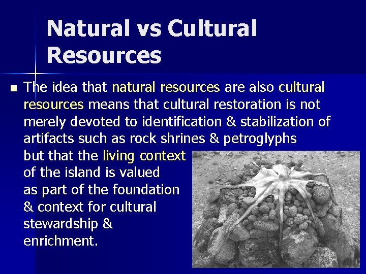 Natural vs Cultural Resources n The idea that natural resources are also cultural resources