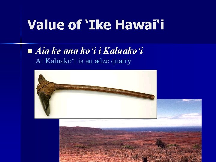 Value of ‘Ike Hawai‘i n Aia ke ana ko‘i i Kaluako‘i At Kaluako‘i is